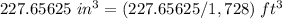 227.65625\ in^3=(227.65625/1,728)\ ft^3