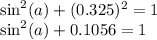 \sin ^2(a)+(0.325)^2=1\\\sin ^2(a)+0.1056=1
