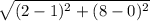\sqrt{(2-1)^{2}+(8-0)^{2}  }