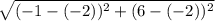 \sqrt{(-1-(-2))^{2}+(6-(-2))^{2}  }