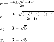 x=\frac{-b\pm \sqrt{b^2-4ac} }{2a} \\\\x=\frac{-6\pm\sqrt{(-6)^2-4(-1)(-4)} }{2(-1)}\\\\x_1=3-\sqrt{5} \\\\x_2=3+\sqrt{5}