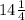 14\frac{1}{4}