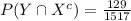 P(Y\cap X^{c})=\frac{129}{1517}\\