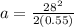 a = \frac{28^2}{2(0.55)}