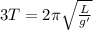 3T=2\pi \sqrt{\frac{L}{g'}}