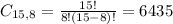 C_{15,8} = \frac{15!}{8!(15-8)!} = 6435