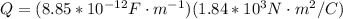 Q = (8.85*10^{-12}F\cdot m^{-1})(1.84*10^3 N\cdot m^2/C)