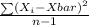\frac{\sum (X_i - Xbar)^{2} }{n-1}