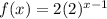 f(x)=2(2)^{x-1}