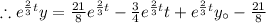 \therefore e^{\frac{2}{3}t}}y=\frac{21}{8}e^{\frac{2}{3}t}}-\frac{3}{4} e^{\frac{2}{3}t}}t+e^{\frac{2}{3}t}}y_\circ-\frac{21}{8}