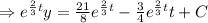 \Rightarrow e^{\frac{2}{3}t}}y=\frac{21}{8}e^{\frac{2}{3}t}}-\frac{3}{4} e^{\frac{2}{3}t}}t+C