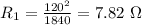 R_1=\frac{120^2}{1840}=7.82\ \Omega