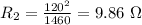 R_2=\frac{120^2}{1460}=9.86\ \Omega