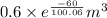 0.6 \times e^{\frac{-60}{100.06}} m^{3}