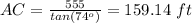 AC=\frac{555}{tan(74^o)}=159.14\ ft