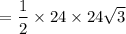 $=\frac{1}{2}\times 24 \times 24\sqrt3