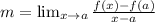 m=\lim_{x\rightarrow a}\frac{f(x)-f(a)}{x-a}