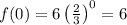 f(0)=6\left(\frac{2}{3}\right)^{0}=6