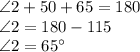 \angle 2+50+65=180\\\angle 2=180-115\\\angle 2=65^{\circ}