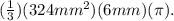(\frac{1}{3})(324 mm^{2})(6 mm)(\pi).