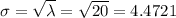 \sigma=\sqrt{\lambda}=\sqrt{20}=4.4721