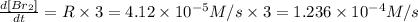 \frac{d[Br_2]}{dt}=R\times 3=4.12\times 10^{-5}M/s\times 3=1.236\times 10^{-4} M/s