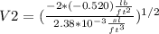 V2 = (\frac{- 2 * (- 0.520) \frac{lb}{ft^{2}  } }{2.38 * 10^{-3} \frac{sl}{ft^{3} }  })^{1/2}