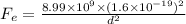 F_e=\frac{8.99\times 10^9\times (1.6\times 10^{-19})^2}{d^2}
