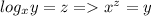 log_xy=z=x^z=y