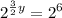 \displaystyle 2^{\frac{3}{2}y}=2^6