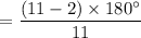 $=\frac{(11-2) \times 180^{\circ}}{11}
