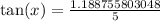 \text{tan}(x)=\frac{1.188755803048}{5}