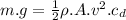 m.g=\frac{1}{2}\rho.A.v^2.c_d