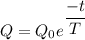 Q=Q_0e^{\dfrac{-t}{T}}