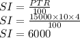 SI=\frac{PTR}{100} \\SI =\frac{15000 \times 10 \times 4}{100} \\SI=6000