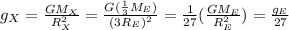 g_X = \frac{GM_X}{R_X^2}=\frac{G(\frac{1}{3}M_E)}{(3R_E)^2}=\frac{1}{27}(\frac{GM_E}{R_E^2})=\frac{g_E}{27}