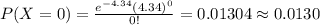 P(X=0)=\frac{e^{-4.34}(4.34)^{0}}{0!}=0.01304\approx0.0130