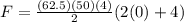 F = \frac{(62.5)(50)(4)}{2}(2(0)+4)