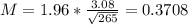 M = 1.96*\frac{3.08}{\sqrt{265}} = 0.3708