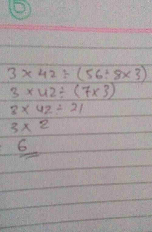 The answer and steps to 3×42÷(56÷8×3)