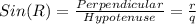 Sin (R) = \frac{Perpendicular}{Hypotenuse} = \frac{r}{q}