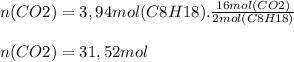 n(CO2)=3,94mol(C8H18). \frac{16mol(CO2)}{2mol(C8H18)} \\\\n(CO2)=31,52mol