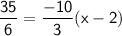 \mathsf{\dfrac{35}{6}=\dfrac{-10}{3}(x-2)}