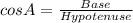 cosA=\frac{Base}{Hypotenuse} \\\\