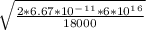 \sqrt{\frac{2 * 6.67 * 10^-^1^1 * 6 * 10^1^6}{18000} }