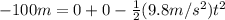 -100 m = 0 +0 -\frac{1}{2} (9.8 m/s^2) t^2