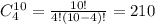 C_4^{10}=\frac{10!}{4!(10-4)!}=210