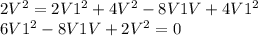 2V^{2}=2V1^{2}+4V^{2}-8V1 V +4V1^{2}    \\6V1^{2}-8V1 V+2V^{2}=0