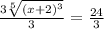 \frac{3\sqrt[5]{(x+2)^{3} } }{3}=\frac{24}{3}