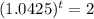 (1.0425)^{t} = 2